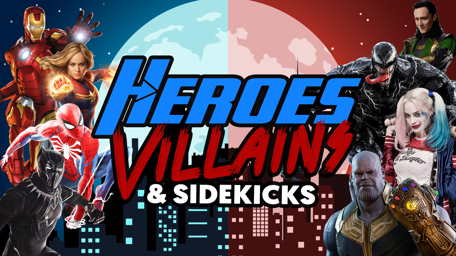   Heroes, Villains, and Sidekicks.